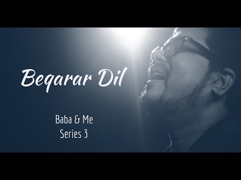 Beqarar Dil - Baba and Me Series 3 - Rahul Mukherjee Feat. Sarfaraz Qureshi