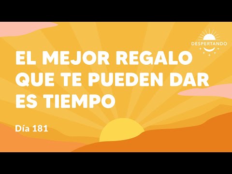 El mejor regalo que te pueden dar es tiempo - Día 181 Año 3 | Despertando Podcast
