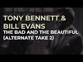 Tony Bennett & Bill Evans - The Bad And The Beautiful (Alternate Take 2) (Official Audio)