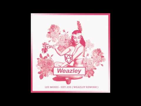 Lee Moses - Hey Joe ( Weazley Rework )