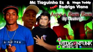Mc Tiaguinho Es & Nego Todyy Feat Rodrigo Viana - Joga bum bum ( Dj Caabrito ) Lançamento 2014