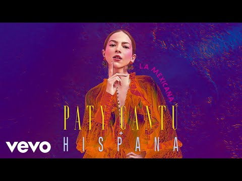 Paty Cantú, Hispana - La Mexicana (Lyric Video)
