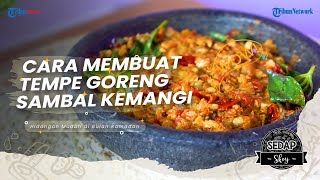Cara Mudah Membuat Tempe Goreng Sambal Kemangi, Dijamin Bikin Ketagihan Sampai Nambah Nasi Terus