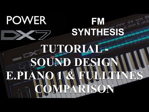 How to learn Yamaha DX7 Synthesizer: FM synthesis – Sound Design E.Piano 1 & Fulltines Comparison