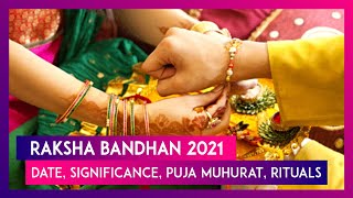 Raksha Bandhan 2021: Date, Significance, Puja Muhurat, Rituals