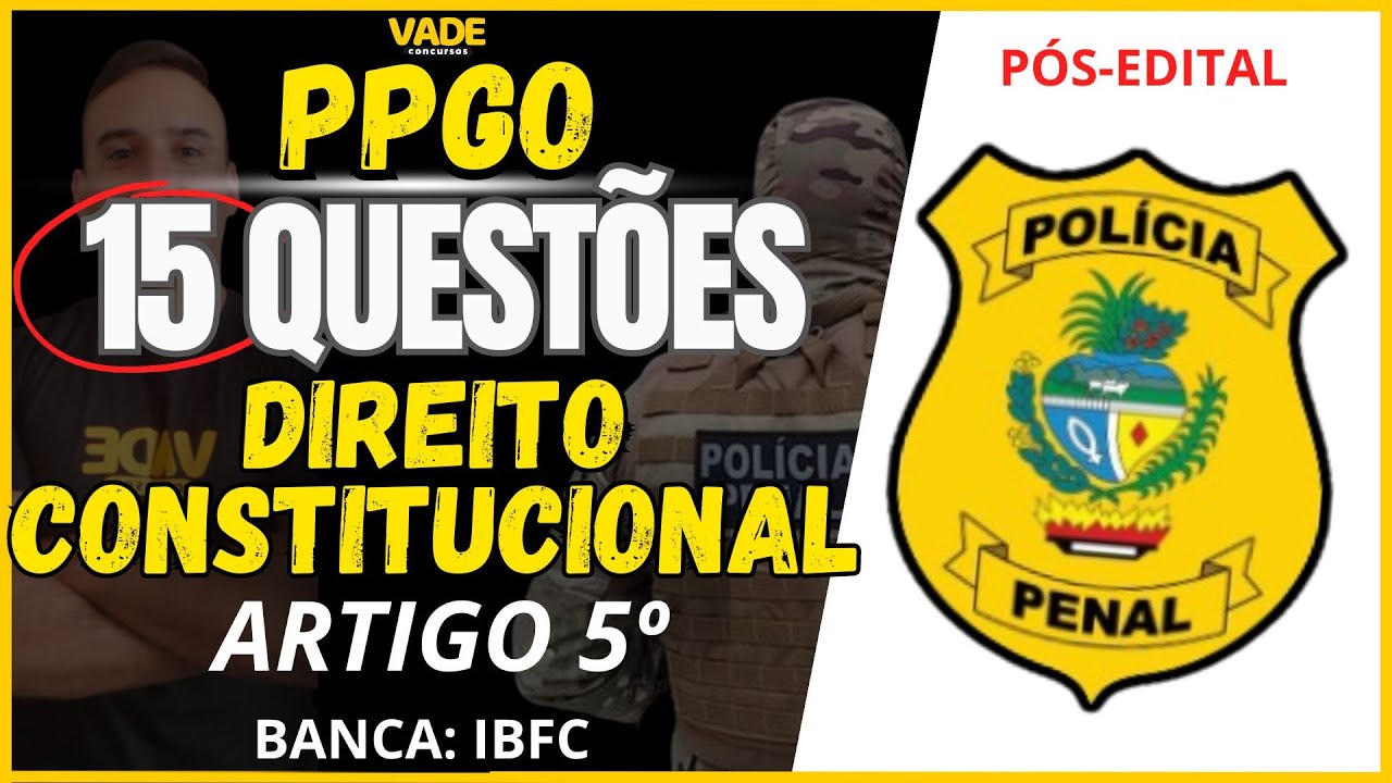 CONCURSO PPGO - 15 QUESTÕES - DIREITO CONSTITUCIONAL - ART 5º  - BANCA IBFC