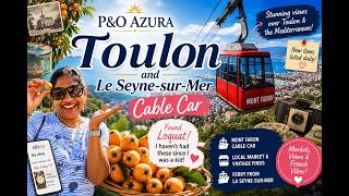 P&O Azura | Toulon Cruise Port Guide | Market, Ferry & Mont Faron Cable Car