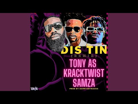 Dis Tin (feat. Kracktwist & Samza) (Remix)