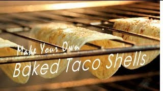 Make your own Baked Taco shells