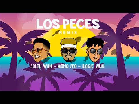 Los Peces (Remix) - Soltu WUN, Mono Feo, ilogic WUN