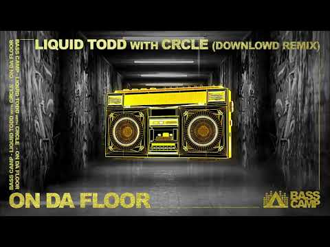 Liquid Todd & CRCLE - On Da Floor (Downlowd Remix)