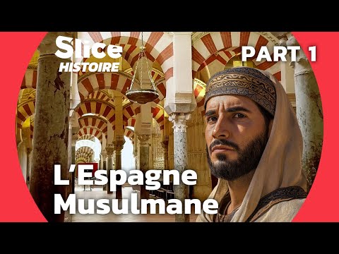 Al Andalus : Comment l'Islam a Façonné l'Espagne | PART 1 | SLICE HISTOIRE