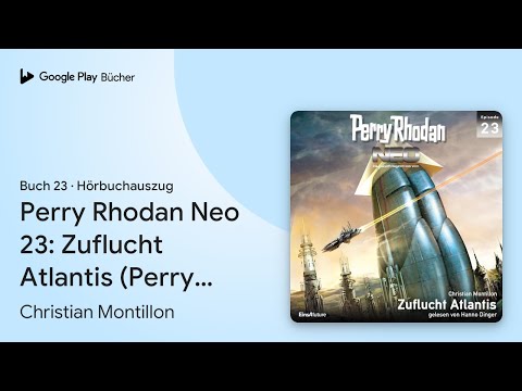 „Perry Rhodan Neo 23: Zuflucht Atlantis (Perry…“ von Christian Montillon · Hörbuchauszug