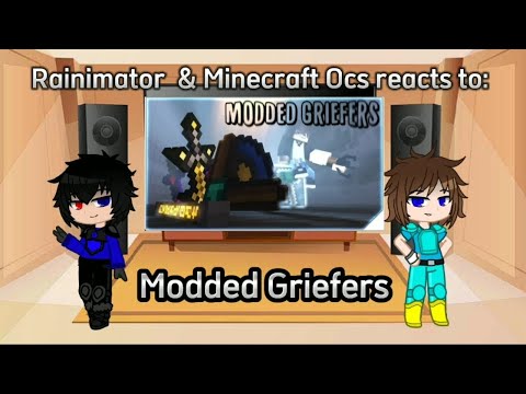 Rainimator & Minecraft Ocs reacts to "Modded Griefers" [Requested]