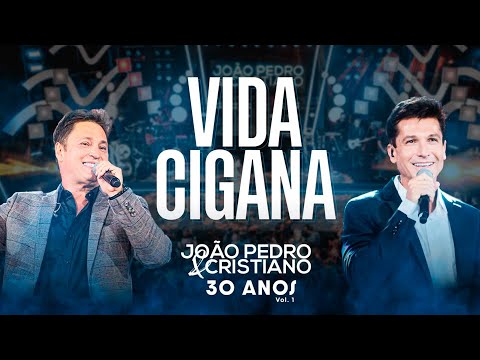 João Pedro e Cristiano - Vida Cigana (Ao Vivo 30 anos)