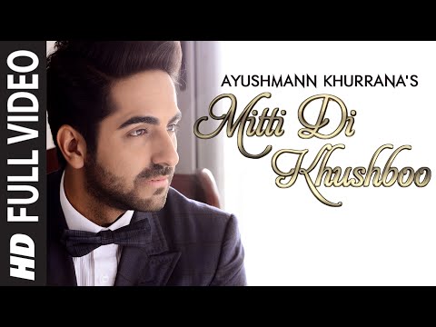 OFFICIAL: 'Mitti Di Khushboo' FULL VIDEO Song | Ayushmann Khurrana | Rochak Kohli