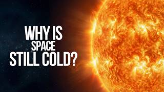 Why Is Space So Cold When the Sun Is So Hot?