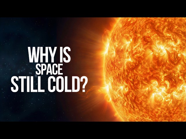 Why Is Space So Cold When the Sun Is So Hot?