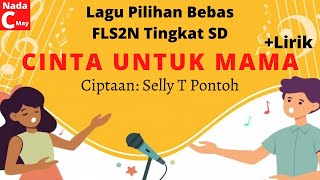 Download lagu Cinta Untuk Mama (Nada C Mayor) - Selly T Pontoh 'Lagu Pilihan Bebas Lomba FLS2N' mp3