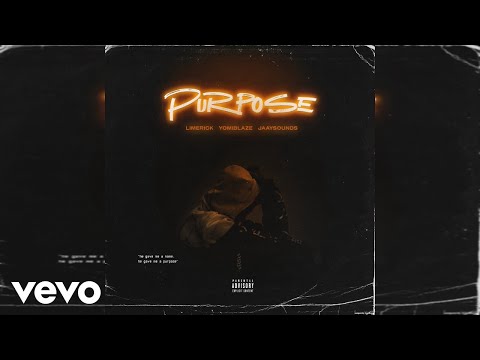 Limerick - Purpose (Official Audio) ft. Yomiblaze, JaaySounds