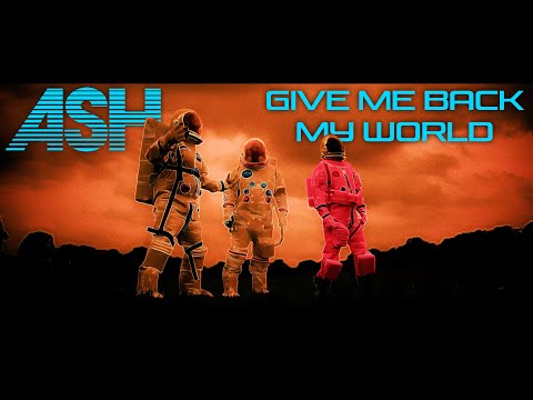 ASH - Give Me Back My World (Official Music Video)