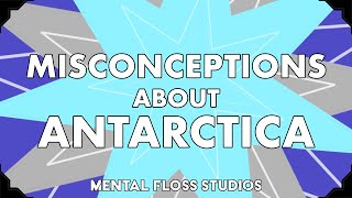 Misconceptions About Antarctica | Mental Floss