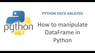Python Pandas Tutorial 6 | How to manipulate pandas DataFrame  | Working with DataFrames