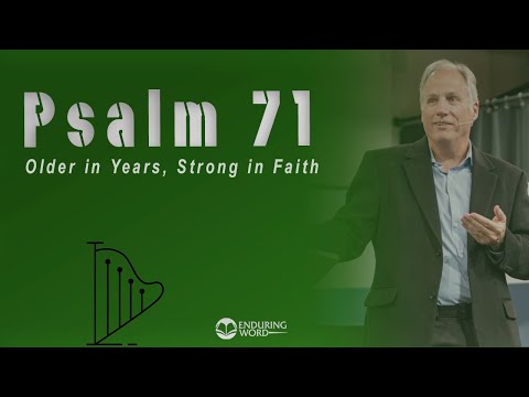 Psalm 71 - Older in Years, Strong in Faith