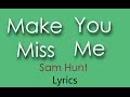 Make You Miss Me | Sam Hunt | Lyrics On Screen ...