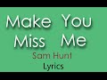 Make You Miss Me | Sam Hunt | Lyrics On Screen ...