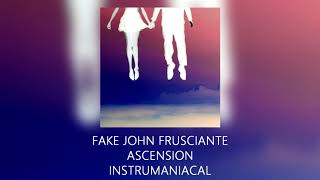 Fake John Frusciante - Ascension - Instrumaniacal