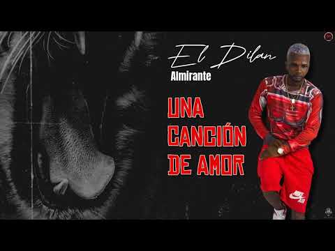 El Dilan, Almirante - Una Canción de Amor