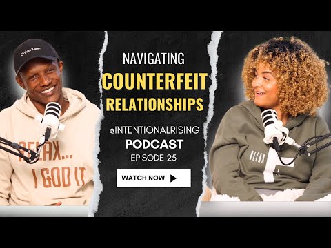 EP 25: Counterfeits in Relationships | How to Spot and Protect Yourself from Deception