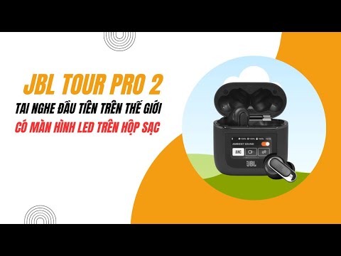 Tai nghe JBL Tour pro 2 - Mẫu tai nghe đầu tiên trên thế giới có màn hình Led trên hộp sạc