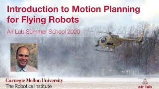 Introduction to Motion Planning for Flying Robots: Dr. Sebastian Scherer