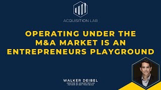 Operating under the M&A Market is an Entrepreneurs Playground