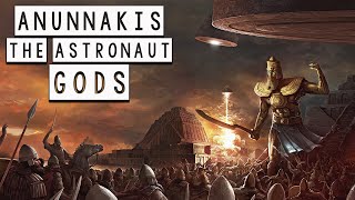 The Anunnaki Gods: The Astronaut Gods of the Sumer
