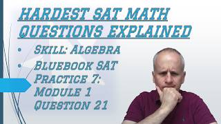 Hard #sat Algebra : Manually Translating English to Algebra Using Bluebook 7 Module 1 Q 21