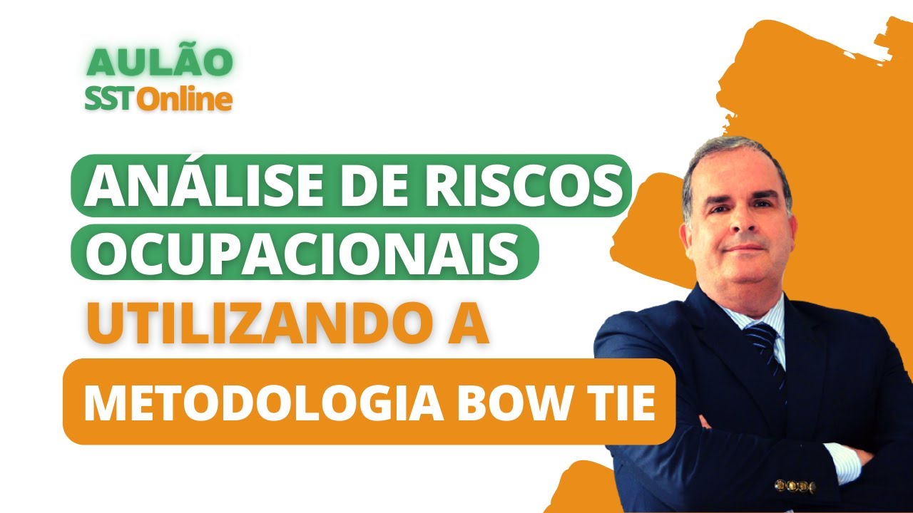 Aulão SST Online #10 - Análise de Riscos Ocupacionais utilizando a metodologia Bow Tie