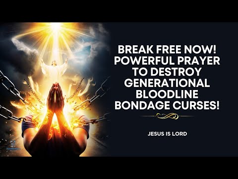 Prayer to BREAK Generational BLOODLINE CURSES in Your Family Lineage