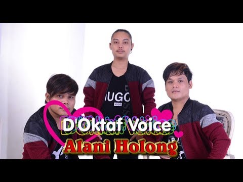 D'OKTAF VOICE - ALANI HOLONG ( Official Musik & Video )
