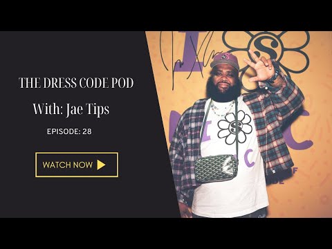 The Dress Code| Episode 28 - Jae Tips