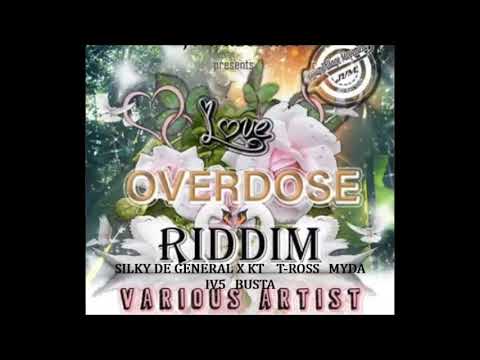 LOVE OVERDOSE RIDDIM MIX - SILKY DE GENERAL X KT,BUSTA,IV5,T-ROSS,MYDA - JVM RECORDS OCTOBER 2018