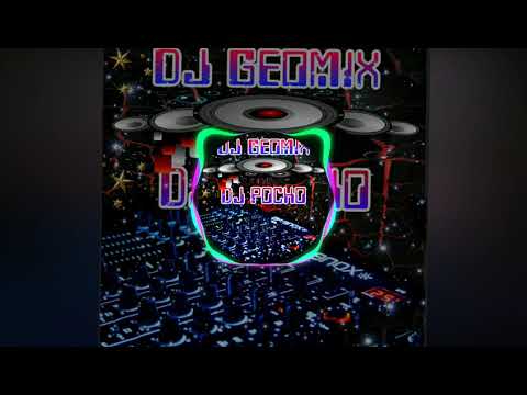 DJ GEOMIX & DJ POCHO new