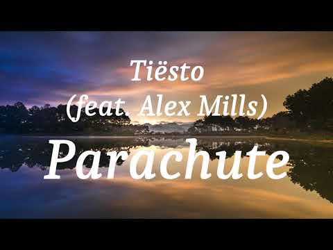 Tiësto (feat. Alex Mills) - Parachute (lyrics)