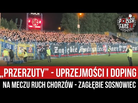 „PRZERZUTY” - uprzejmości i doping na meczu Ruch Chorzów - Zagłębie Sosnowiec (09.09.2022 r.)