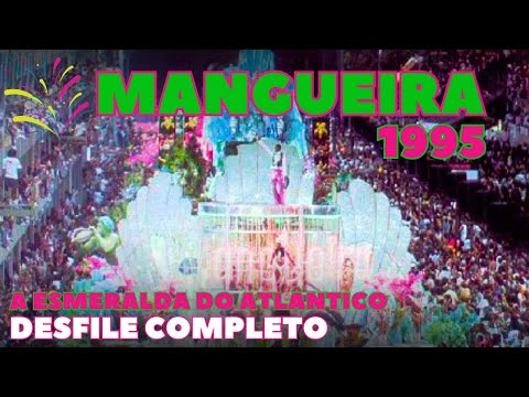MANGUEIRA 1995 | A ESMERALDA DO ATLÂNTICO | DESFILE COMPLETO | CARNAVAL RIO DE JANEIRO