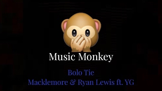 LYRICS - Bolo Tie - Macklemore &amp; Ryan Lewis (feat. YG)