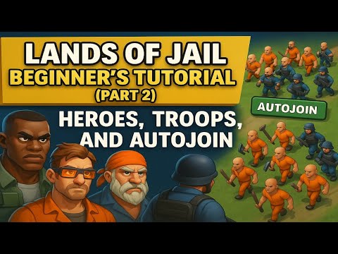 Lands of Jail - Beginner's Tutorial (Part 2: Heroes, Troops & Autojoin Strategy)