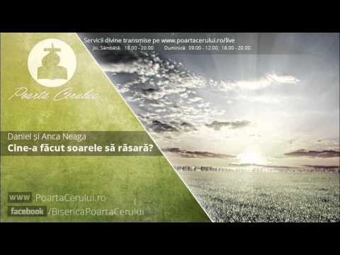 Daniel si Anca Neaga  - Cine-a facut soarele sa rasara